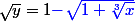  \sqrt y =1 \blue{-}\sqrt{1+\sqrt[3] x}